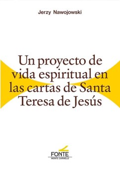 Un proyecto de vida espiritual en las cartas de Santa Teresa de Jesús